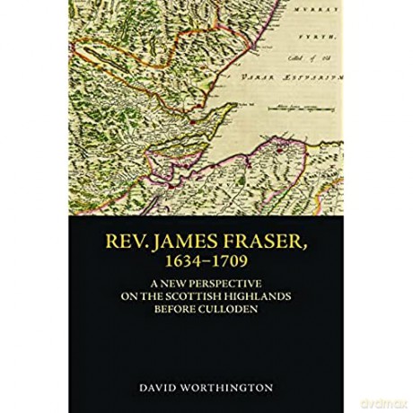 Rev James Fraser 1634 1709 - Worthington David [KSIĄŻKA]