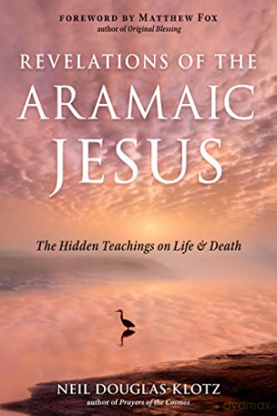 Revelations Of The Aramaic Jesus - Neil Douglas-Klot [KSIĄŻKA]