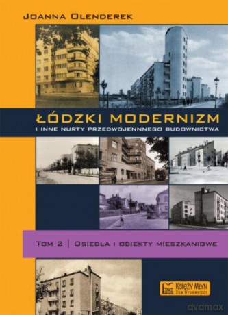 Łódzki Modernizm T.2 I Inne Nurty Przedwojennego Budownictwa - Olenderek J. [KSIĄŻKA]