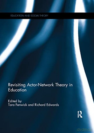 Revisiting Actor-Network Theory In Educa - Tara Fenwick [KSIĄŻKA]