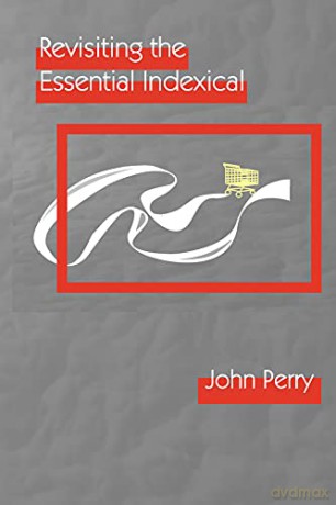 Revisiting The Essential Indexical - John Perry [KSIĄŻKA]