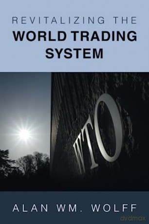 Revitalizing The World Trading System - Alan Wm. Wolff [KSIĄŻKA]