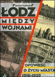 Łódź Między Wojnami - Koliński M. [KSIĄŻKA]