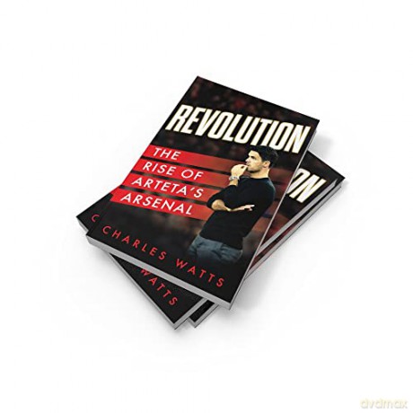 Revolution Rise Of Artetas Arsenal - Charles Watts [KSIĄŻKA]