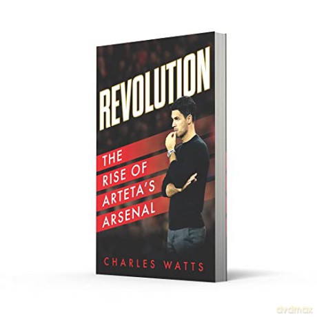 Revolution Rise Of Artetas Arsenal - Charles Watts [KSIĄŻKA]