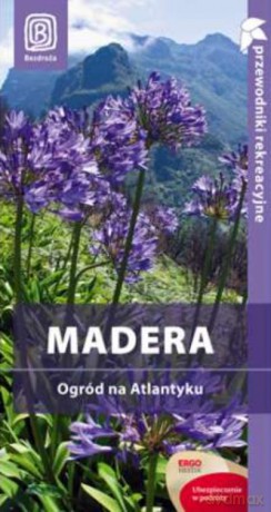 Madera. Ogród Na Atlantyku [KSIĄŻKA]