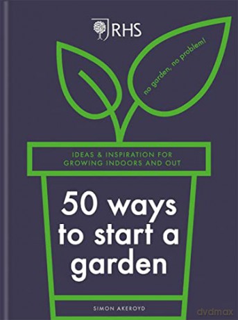 Rhs 50 Ways To Start A Garden - Simon Akeroyd [KSIĄŻKA]