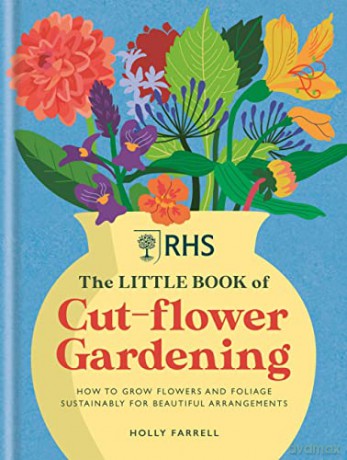 Rhs The Little Book/Cut Flower Gardening - Holly Farrell [KSIĄŻKA]