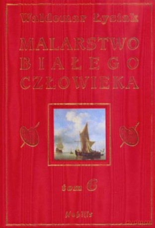 Malarstwo Białego Człowieka. Tom 6 - Łysiak [KSIĄŻKA]