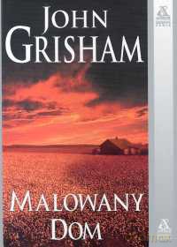 Malowany Dom - Grisham John [KSIĄŻKA]