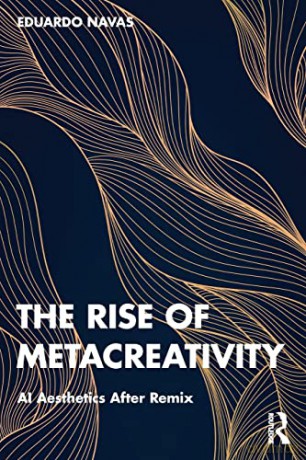 Rise Of Metacreativity - Eduardo Navas [KSIĄŻKA]