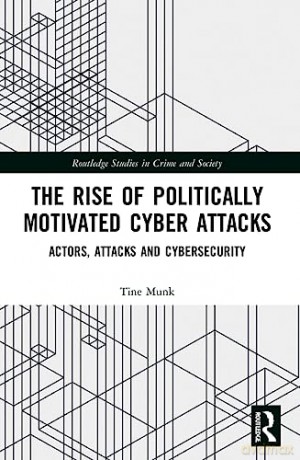 Rise Of Politically Motivated Cyber Atta - Tine Munk [KSIĄŻKA]