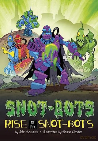 Rise Of The Snotbots - John Sazaklis [KSIĄŻKA]