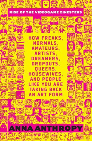 Rise Of The Videogame Zinesters - Anna Anthropy [KSIĄŻKA]