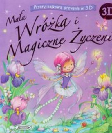 Mała Wróżka I Magiczne Życzenia + 3d [KSIĄŻKA]