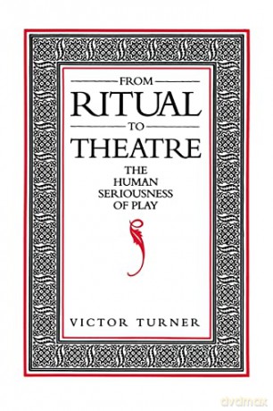 Ritual Theatre Human Seriousness Playp - Victor Turner [KSIĄŻKA]