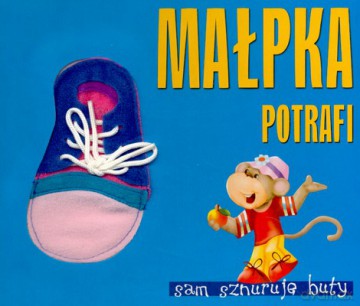Małpka Potrafi Sam Sznuruję Buty [KSIĄŻKA]
