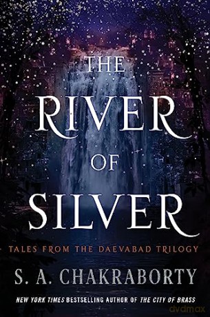 River Of Silver The - S. A. Chakraborty [KSIĄŻKA]