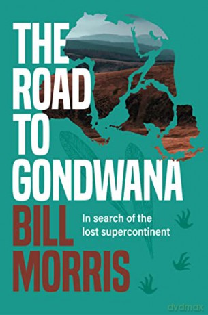 Road To Gondwana - Bill Morris [KSIĄŻKA]