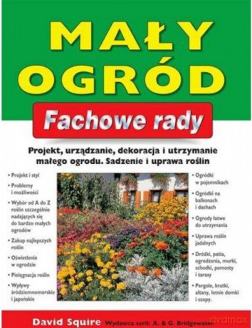 Mały Ogród Fachowe Porady - Squire D. [KSIĄŻKA]