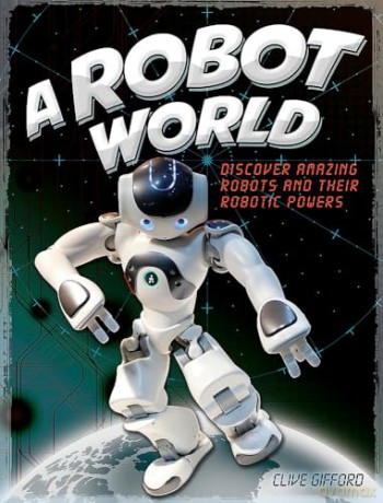 Robot World - Clive Gifford [KSIĄŻKA]