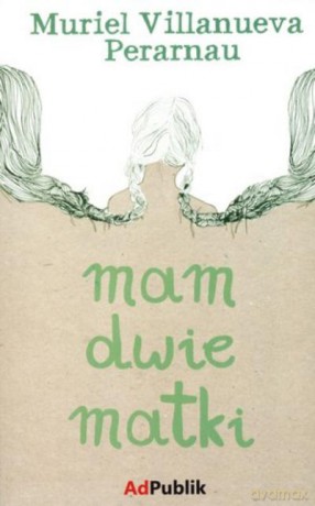 Mam Dwie Matki - Perarnau M.V. [KSIĄŻKA]