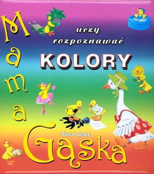 Mama Gąska Uczy Rozpoznawać Kolory - Wolf Tony [KSIĄŻKA]