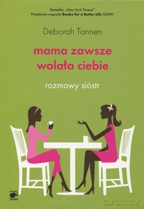 Mama Zawsze Wolała Ciebie. Rozmowy Sióstr - Tannen Deborah [KSIĄŻKA]