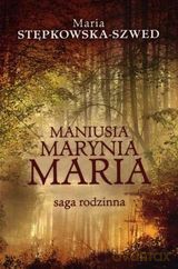 Maniusia,Marynia,Maria Saga Rodzinna - Stępkowska-Szwed [KSIĄŻKA]