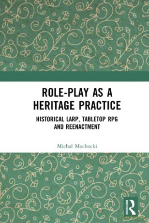 Roleplay As A Heritage Practice - Michal Mochocki [KSIĄŻKA]