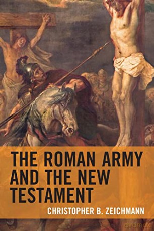 Roman Army And The New Testament - Christoph Zeichmann [KSIĄŻKA]