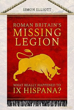 Roman Britains Missing Legion - Simon Elliott [KSIĄŻKA]