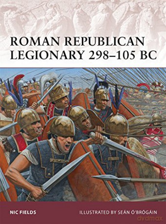 Roman Republican Legionary 298-105 Bc - Nic Fields [KSIĄŻKA]
