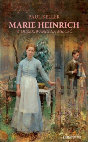 Marie Heinrich W Oczekiwaniu Na Miłość - Keller P. [KSIĄŻKA]