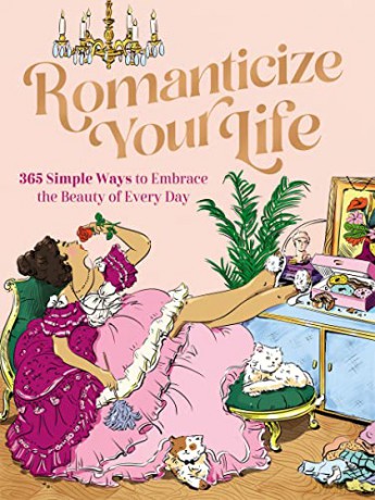 Romanticize Your Life 365 Simple Ways To - Celebrate Harper [KSIĄŻKA]