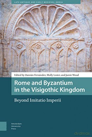 Rome And Byzantium In The Visigothic Ki [KSIĄŻKA]