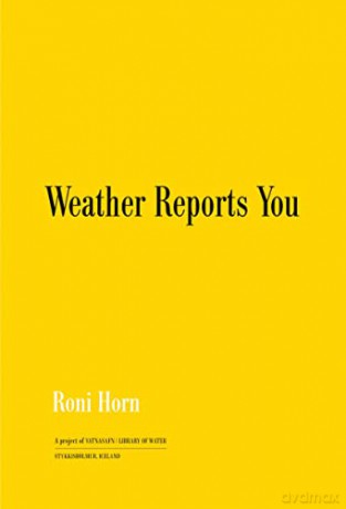 Roni Horn Weather Reports You Revised - Roni Horn [KSIĄŻKA]
