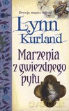 Marzenia Z Gwiezdnego Pyłu - Kurland Lynn [KSIĄŻKA]