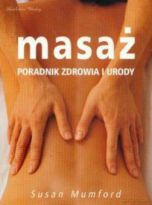 Masaż Poradnik Zdrowia I Urody - Mumford Susan [KSIĄŻKA]