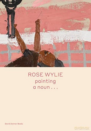 Rose Wylie - Rose Wylie [KSIĄŻKA]