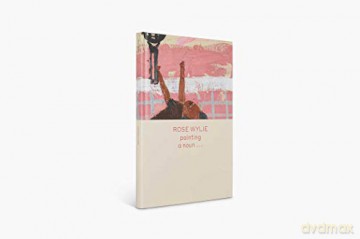 Rose Wylie - Rose Wylie [KSIĄŻKA]