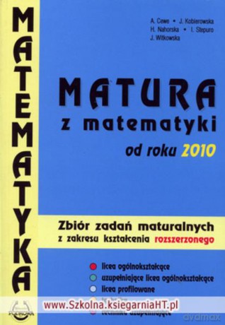 Matura Z Matematyki Od 2010 Zbiór Zadań Rozszerzony - Cewe A., Kobier [KSIĄŻKA]