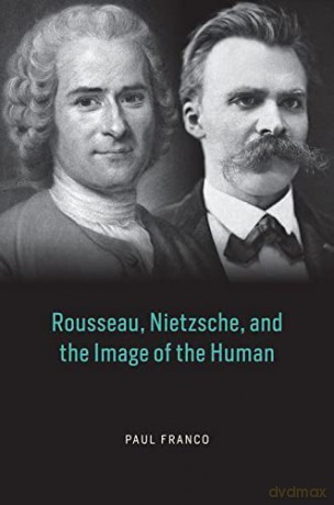 Rousseau Nietzsche &/Image Of The Human - Paul Franco [KSIĄŻKA]