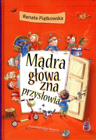 Mądra Głowa Zna Przysłowia - Piątkowska Rena [KSIĄŻKA]