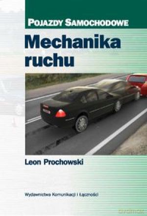 Mechanika Ruchu Pojazdy Samochodowe - Prochowski Leon [KSIĄŻKA]