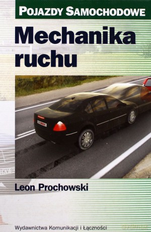 Mechanika Ruchu Pojazdy Samochodowe - Prochowski Leon [KSIĄŻKA]