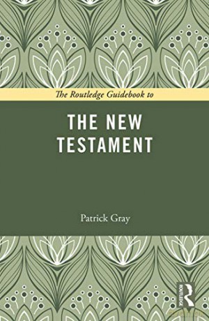 Routledge Guidebook To The New Testament - Patrick Gray [KSIĄŻKA]