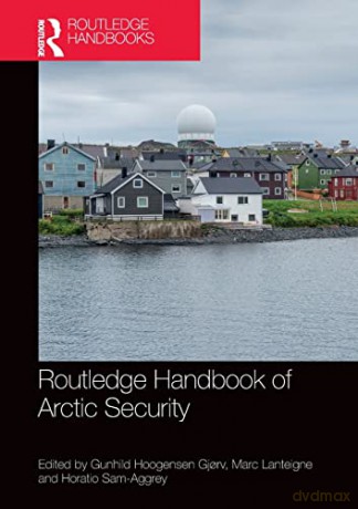 Routledge Handbook Of Arctic Security - Gun Hoogensen Gj Rv [KSIĄŻKA]