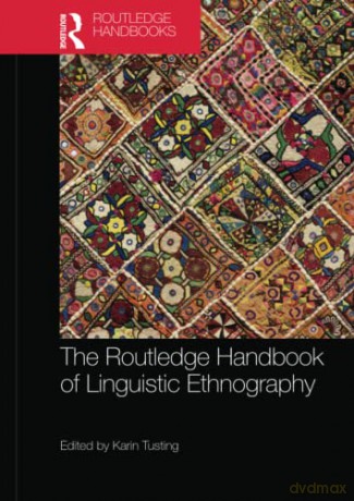 Routledge Handbook Of Linguistic Ethnogr - Karin Tusting [KSIĄŻKA]