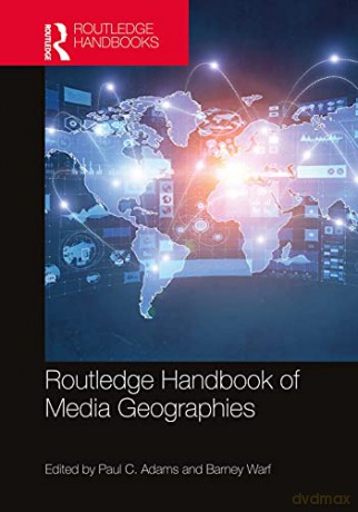 Routledge Handbook Of Media Geographies - Paul C Adams [KSIĄŻKA]